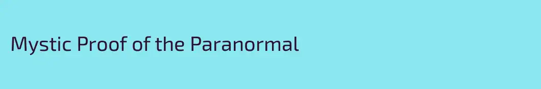 Mystic Proof of the Paranormal
